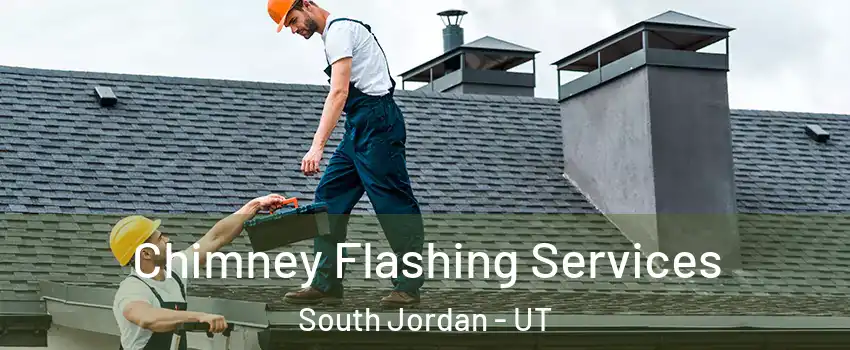 Chimney Flashing Services South Jordan - UT