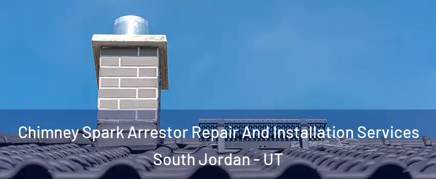  Chimney Spark Arrestor Repair And Installation Services South Jordan - UT