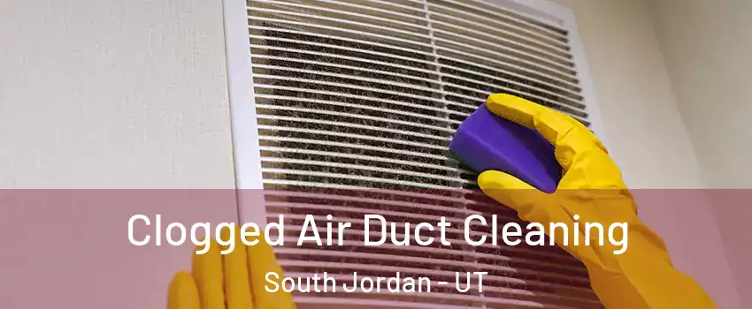  Clogged Air Duct Cleaning South Jordan - UT