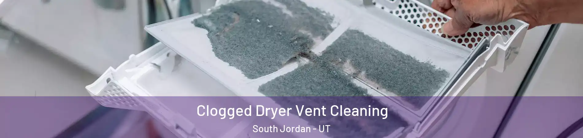  Clogged Dryer Vent Cleaning South Jordan - UT
