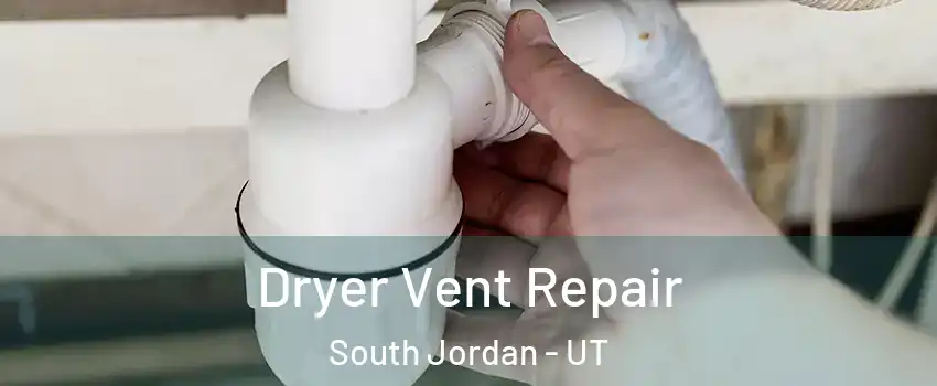  Dryer Vent Repair South Jordan - UT