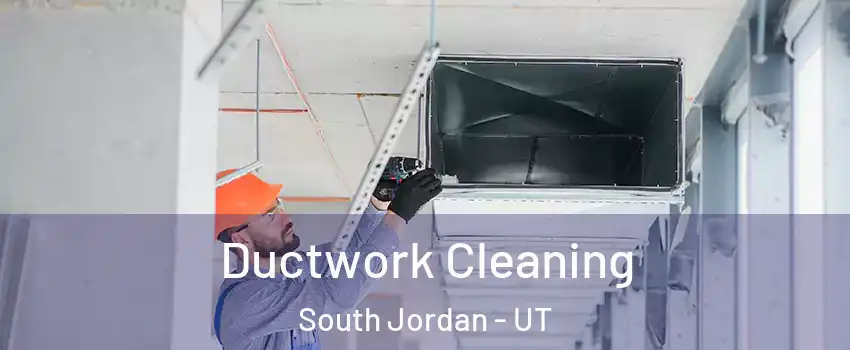  Ductwork Cleaning South Jordan - UT