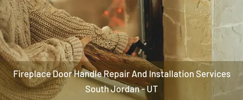  Fireplace Door Handle Repair And Installation Services South Jordan - UT