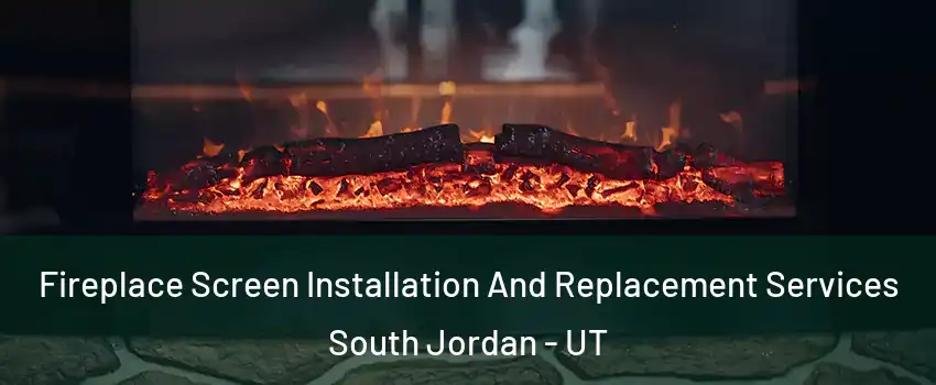  Fireplace Screen Installation And Replacement Services South Jordan - UT