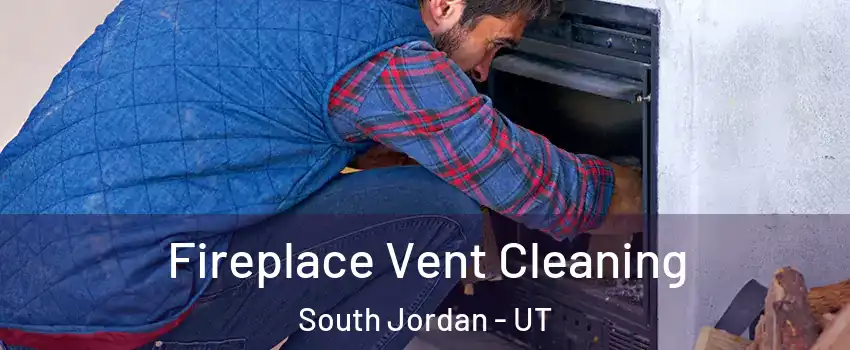  Fireplace Vent Cleaning South Jordan - UT