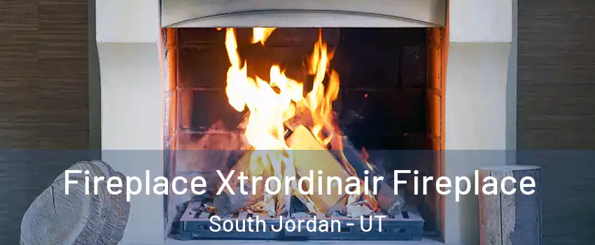  Fireplace Xtrordinair Fireplace South Jordan - UT