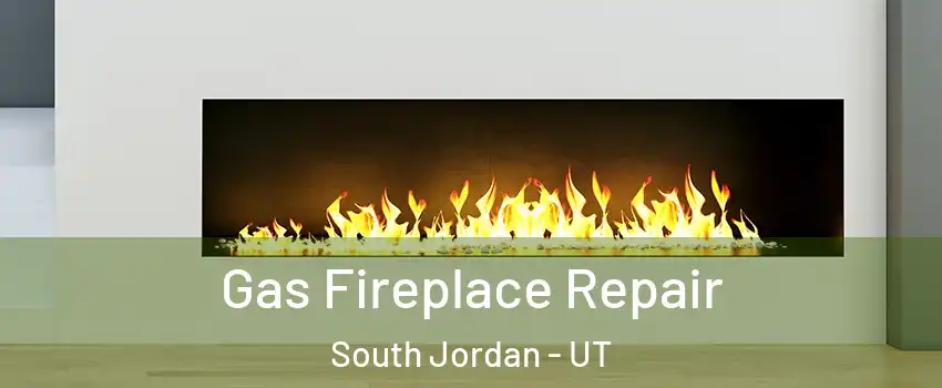  Gas Fireplace Repair South Jordan - UT
