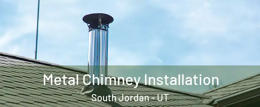  Metal Chimney Installation South Jordan - UT