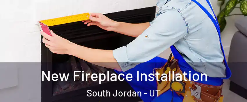  New Fireplace Installation South Jordan - UT