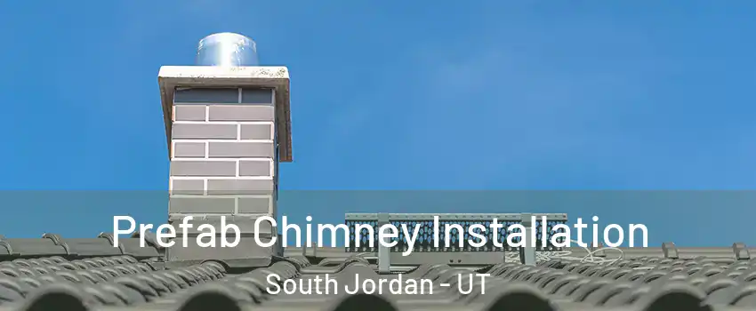  Prefab Chimney Installation South Jordan - UT