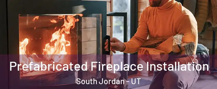  Prefabricated Fireplace Installation South Jordan - UT