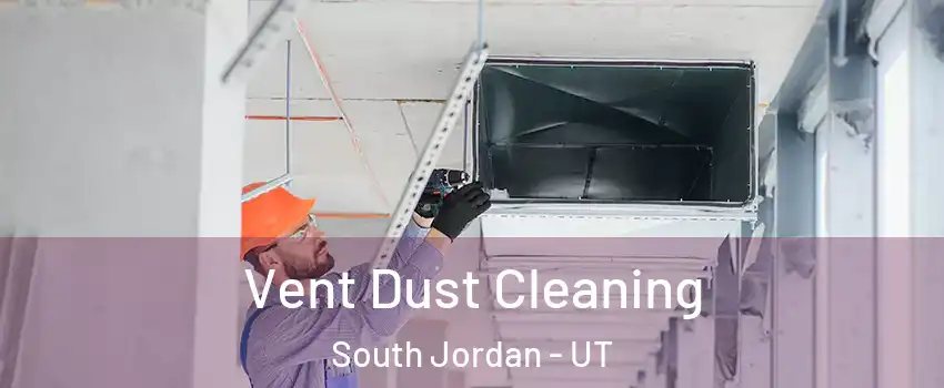  Vent Dust Cleaning South Jordan - UT