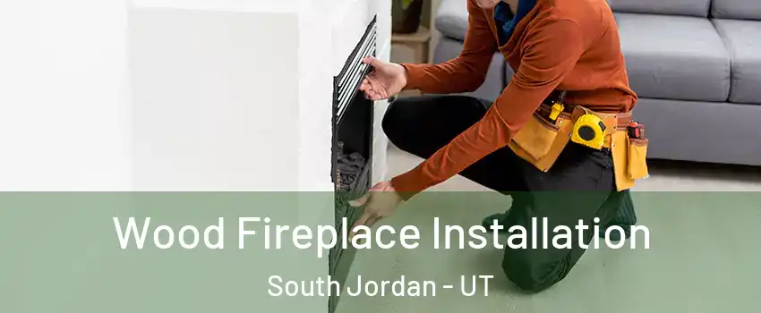  Wood Fireplace Installation South Jordan - UT